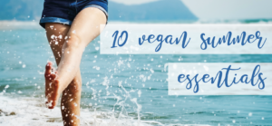 10 Vegan Summer Essentials